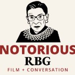 Notorious RBG poster with image of Ruth Bader Ginsburg with the words NOTORIOUS RBG FILM + CONVERSATION on March 3, 2026